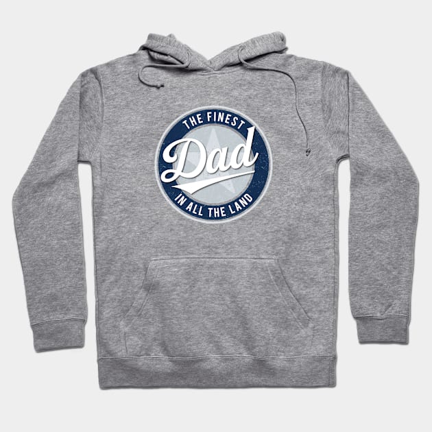 The Finest Dad in All the Land - Father's Day Hoodie by directdesign